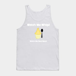 Watch me whip... Tank Top